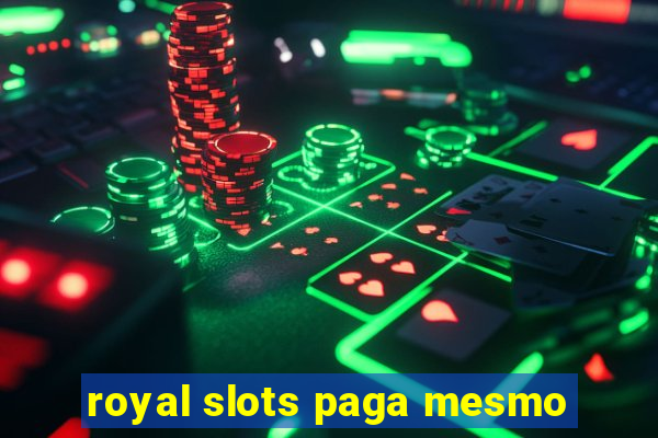 royal slots paga mesmo